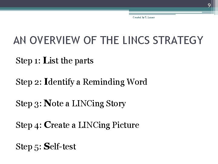 9 Created by T. Lanier AN OVERVIEW OF THE LINCS STRATEGY Step 1: List