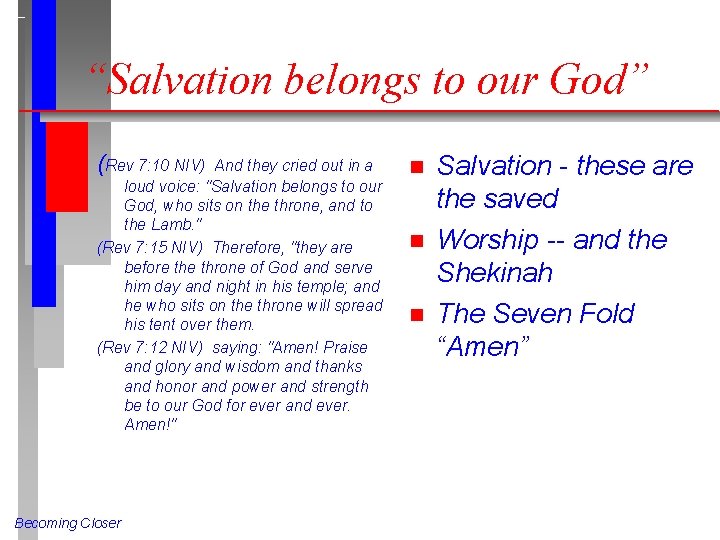 “Salvation belongs to our God” (Rev 7: 10 NIV) And they cried out in