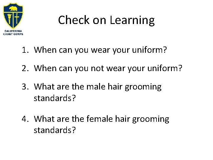 Check on Learning 1. When can you wear your uniform? 2. When can you Check on Learning 1. When can you wear your uniform? 2. When can you