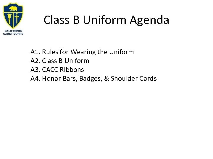 Class B Uniform Agenda A 1. Rules for Wearing the Uniform A 2. Class Class B Uniform Agenda A 1. Rules for Wearing the Uniform A 2. Class