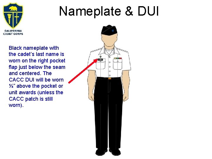 Nameplate & DUI Black nameplate with the cadet’s last name is worn on the