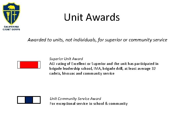 Unit Awards Awarded to units, not individuals, for superior or community service Superior Unit