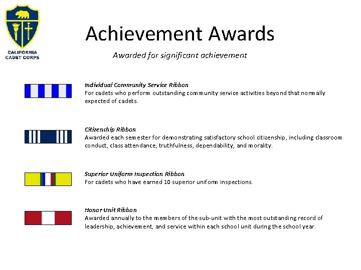 Achievement Awards Awarded for significant achievement Individual Community Service Ribbon For cadets who perform Achievement Awards Awarded for significant achievement Individual Community Service Ribbon For cadets who perform