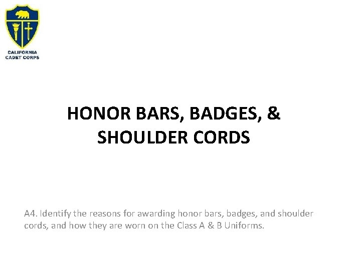 HONOR BARS, BADGES, & SHOULDER CORDS A 4. Identify the reasons for awarding honor