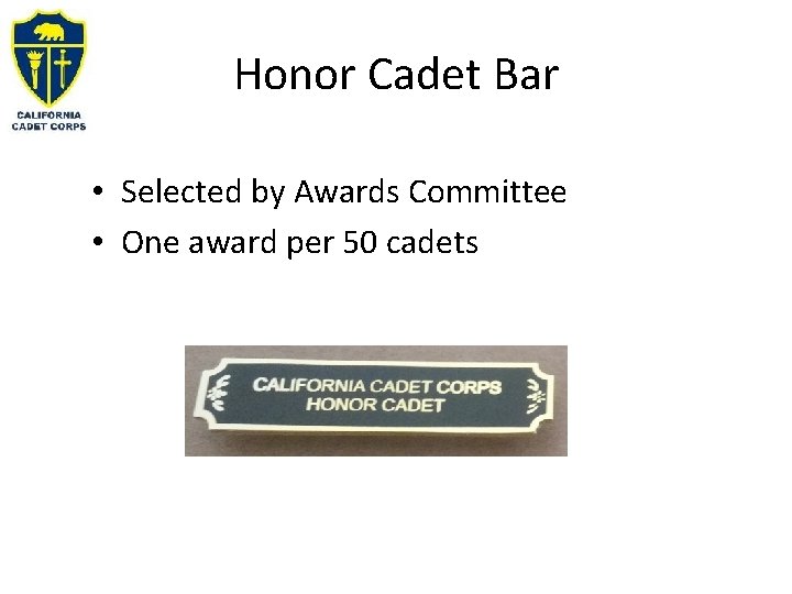 Honor Cadet Bar • Selected by Awards Committee • One award per 50 cadets Honor Cadet Bar • Selected by Awards Committee • One award per 50 cadets