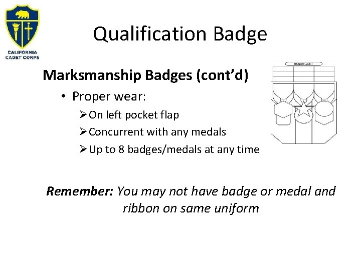 Qualification Badge Marksmanship Badges (cont’d) • Proper wear: ØOn left pocket flap ØConcurrent with