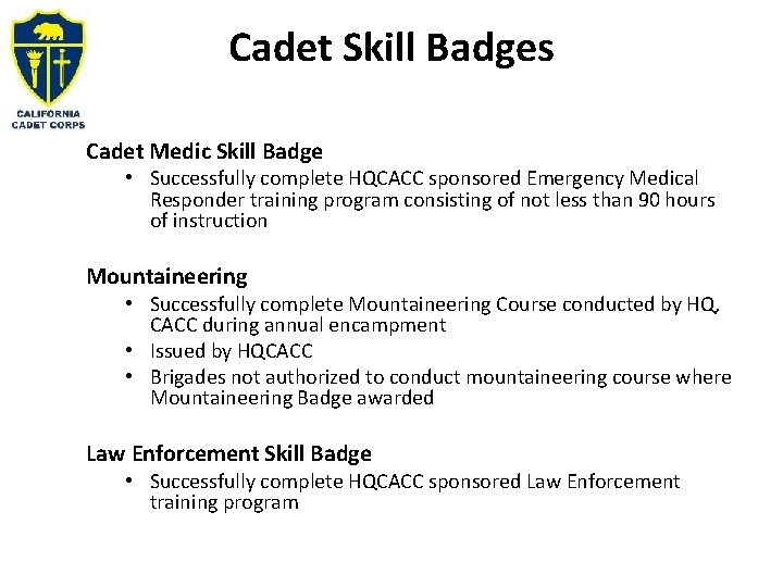 Cadet Skill Badges Cadet Medic Skill Badge • Successfully complete HQCACC sponsored Emergency Medical