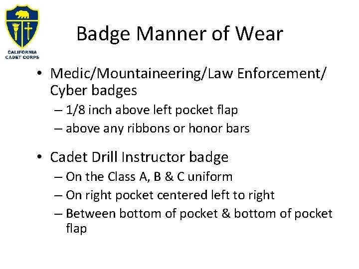 Badge Manner of Wear • Medic/Mountaineering/Law Enforcement/ Cyber badges – 1/8 inch above left