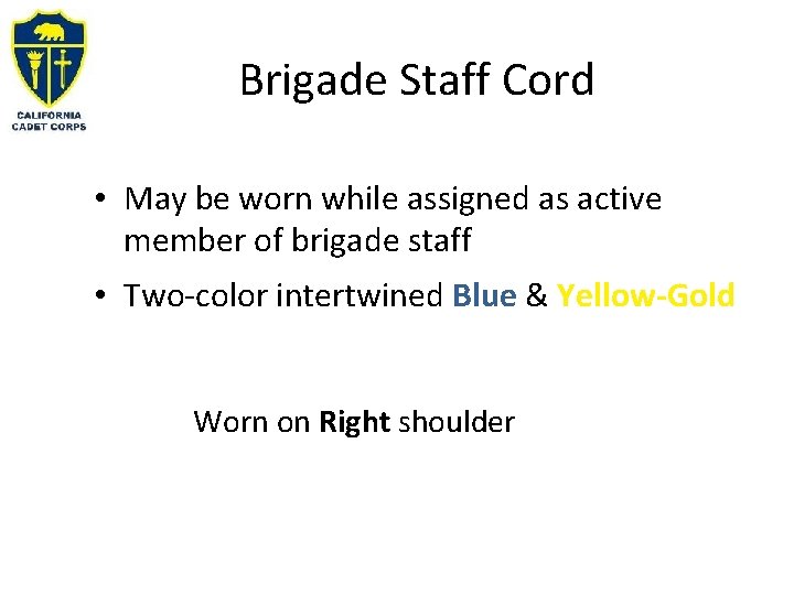 Brigade Staff Cord • May be worn while assigned as active member of brigade Brigade Staff Cord • May be worn while assigned as active member of brigade