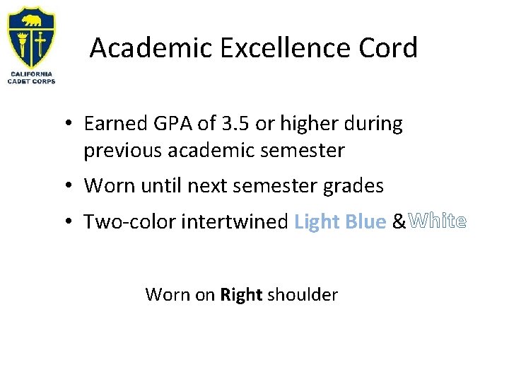 Academic Excellence Cord • Earned GPA of 3. 5 or higher during previous academic