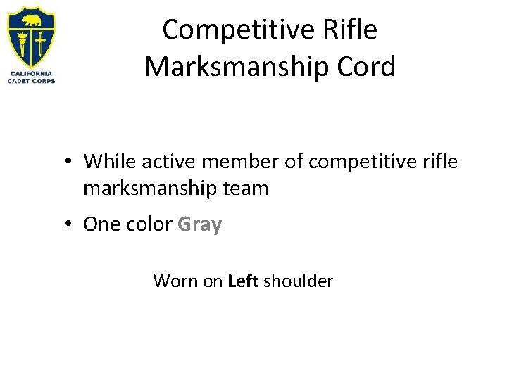 Competitive Rifle Marksmanship Cord • While active member of competitive rifle marksmanship team • Competitive Rifle Marksmanship Cord • While active member of competitive rifle marksmanship team •