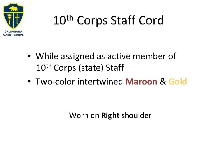 10 th Corps Staff Cord • While assigned as active member of 10 th