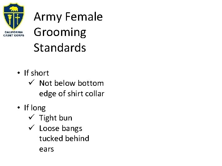 Army Female Grooming Standards • If short ü Not below bottom edge of shirt