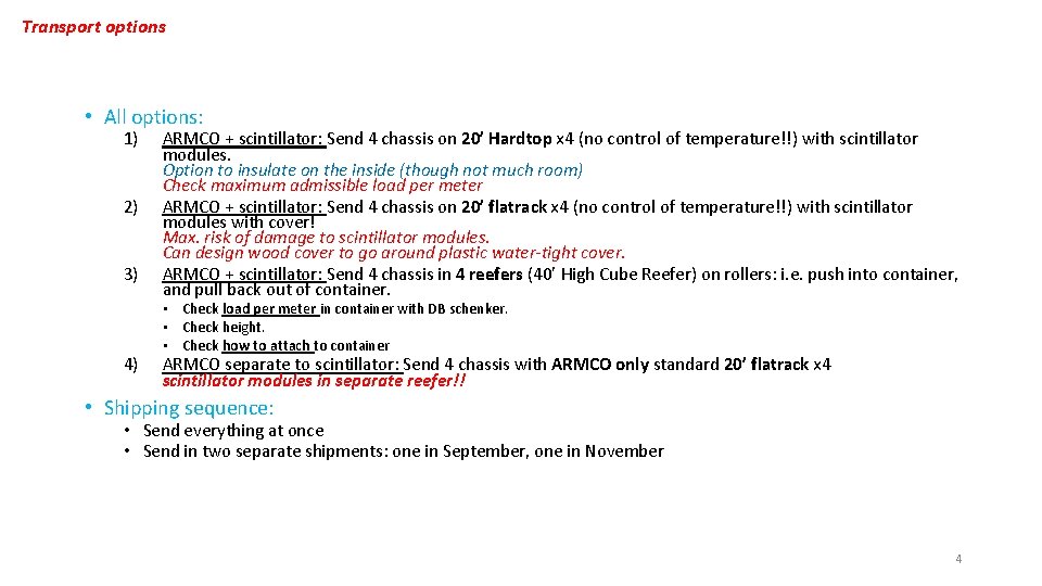 Transport options • All options: 1) 2) 3) 4) ARMCO + scintillator: Send 4