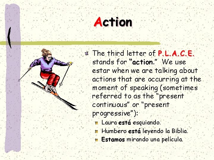 Action The third letter of P. L. A. C. E. stands for “action. ”