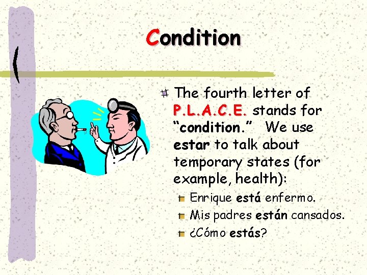 Condition The fourth letter of P. L. A. C. E. stands for “condition. ”