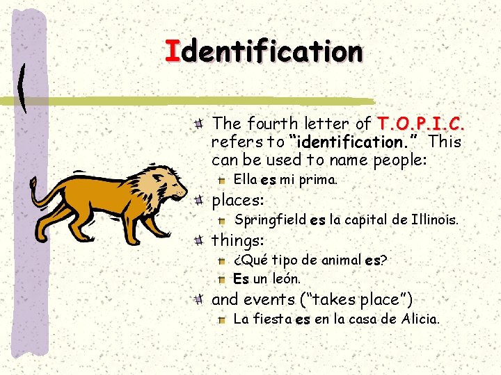 Identification The fourth letter of T. O. P. I. C. refers to “identification. ”