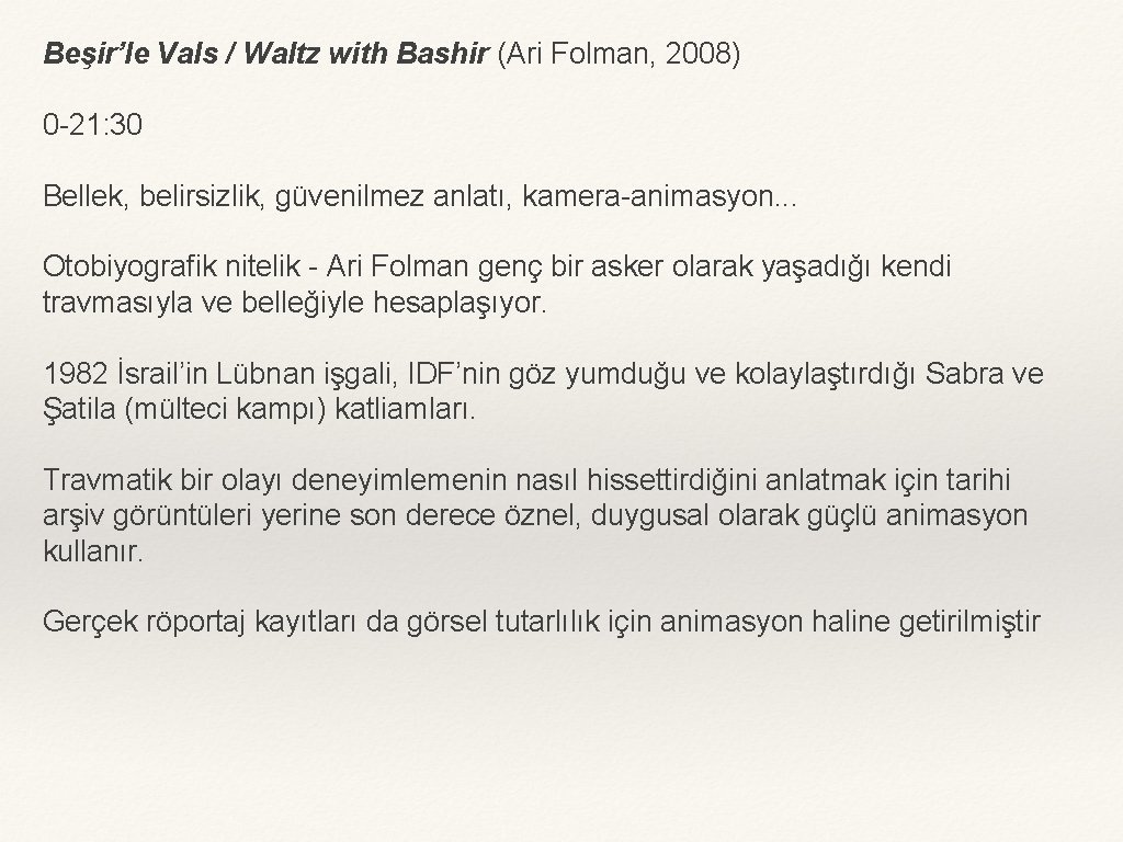 Beşir’le Vals / Waltz with Bashir (Ari Folman, 2008) 0 -21: 30 Bellek, belirsizlik,