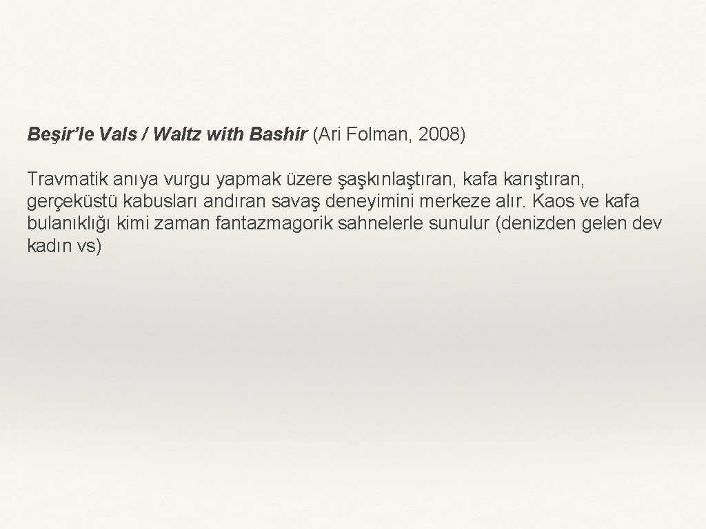 Beşir’le Vals / Waltz with Bashir (Ari Folman, 2008) Travmatik anıya vurgu yapmak üzere