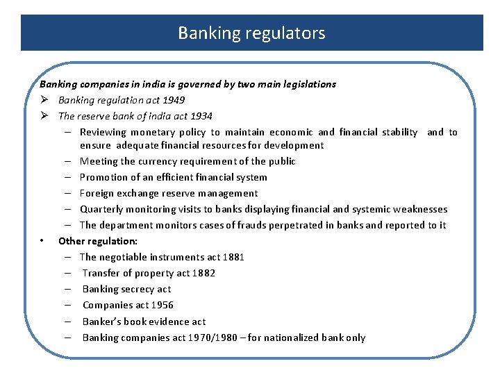 Banking regulators Banking companies in india is governed by two main legislations Ø Banking
