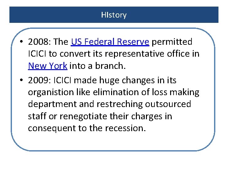 HIstory • 2008: The US Federal Reserve permitted ICICI to convert its representative office