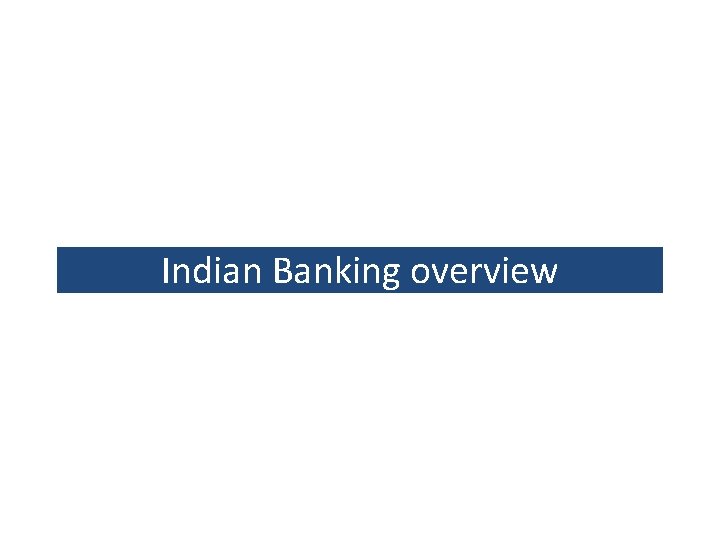 Indian Banking overview 