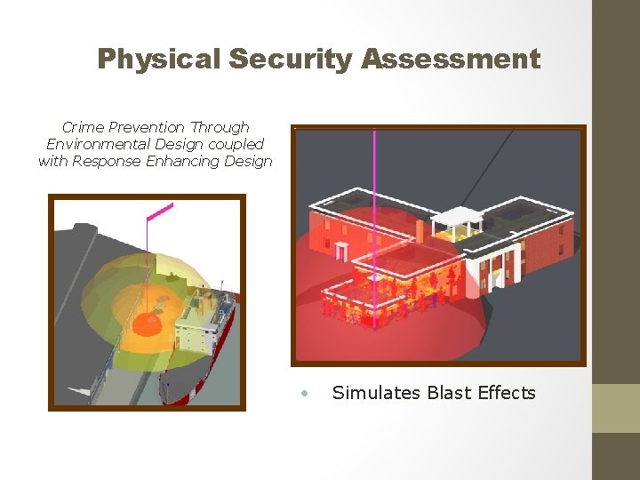 Physical Security Assessment Crime Prevention Through Environmental Design coupled with Response Enhancing Design •