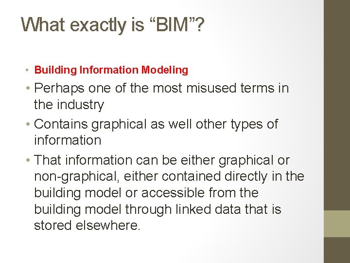 What exactly is “BIM”? • Building Information Modeling • Perhaps one of the most