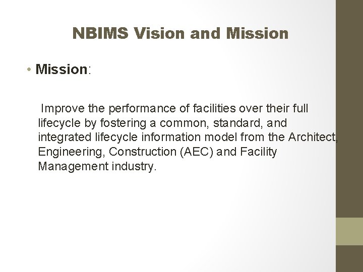 NBIMS Vision and Mission • Mission: Improve the performance of facilities over their full