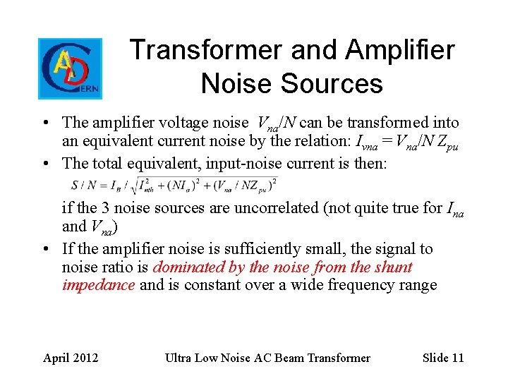 Transformer and Amplifier Noise Sources • The amplifier voltage noise Vna/N can be transformed