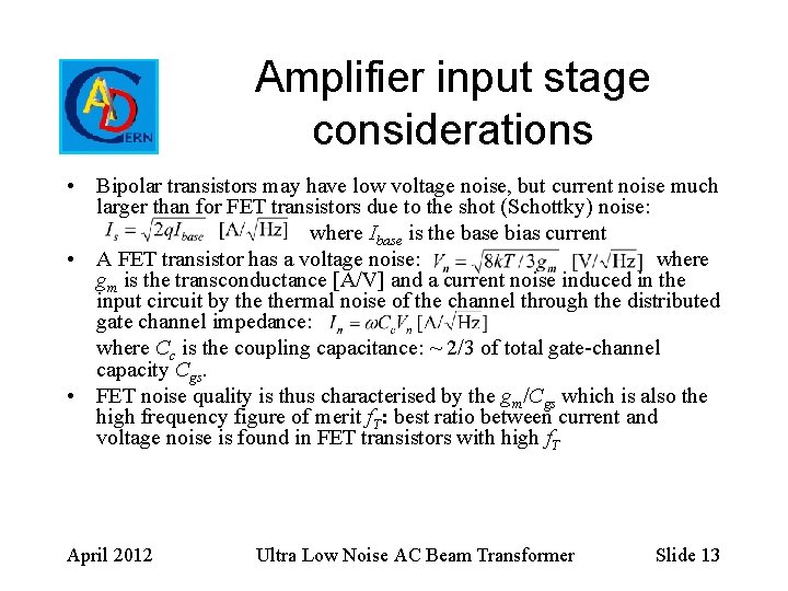 Amplifier input stage considerations • Bipolar transistors may have low voltage noise, but current