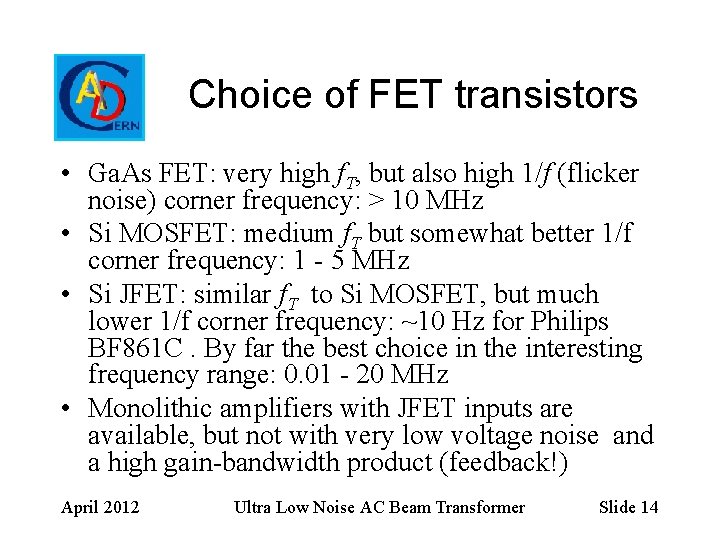 Choice of FET transistors • Ga. As FET: very high f. T, but also