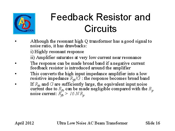Feedback Resistor and Circuits • • Although the resonant high Q transformer has a