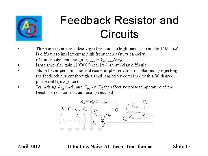 Feedback Resistor and Circuits • • There are several disadvantages from such a high