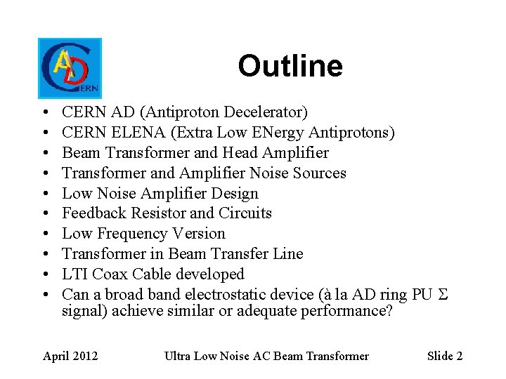 Outline • • • CERN AD (Antiproton Decelerator) CERN ELENA (Extra Low ENergy Antiprotons)