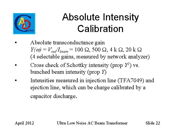 Absolute Intensity Calibration • • • Absolute transconductance gain Y(w) = Vout/Ibeam = 100