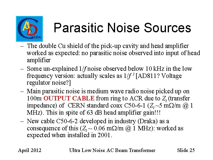 Parasitic Noise Sources – The double Cu shield of the pick-up cavity and head