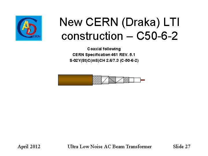 New CERN (Draka) LTI construction – C 50 -6 -2 Coaxial following CERN Specification