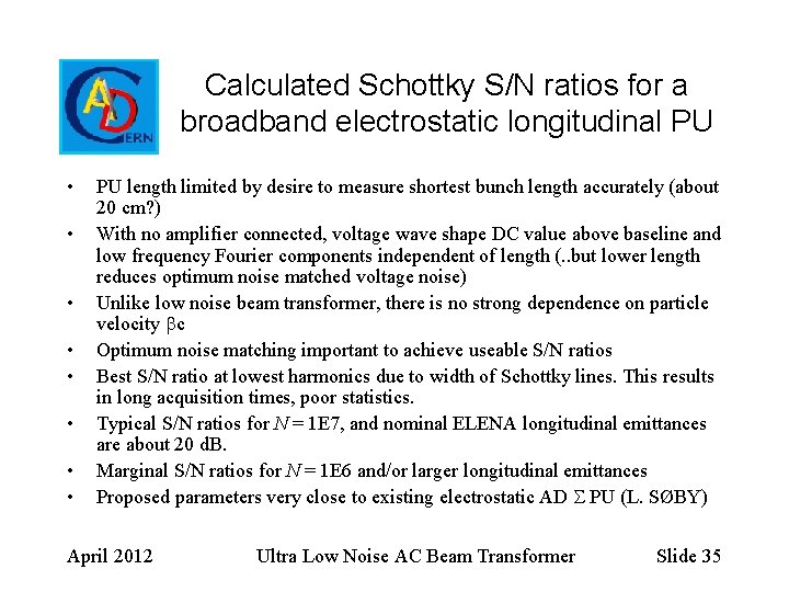 Calculated Schottky S/N ratios for a broadband electrostatic longitudinal PU • • PU length