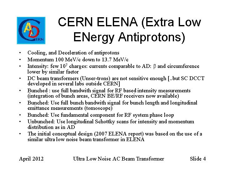 CERN ELENA (Extra Low ENergy Antiprotons) • • • Cooling, and Deceleration of antiprotons