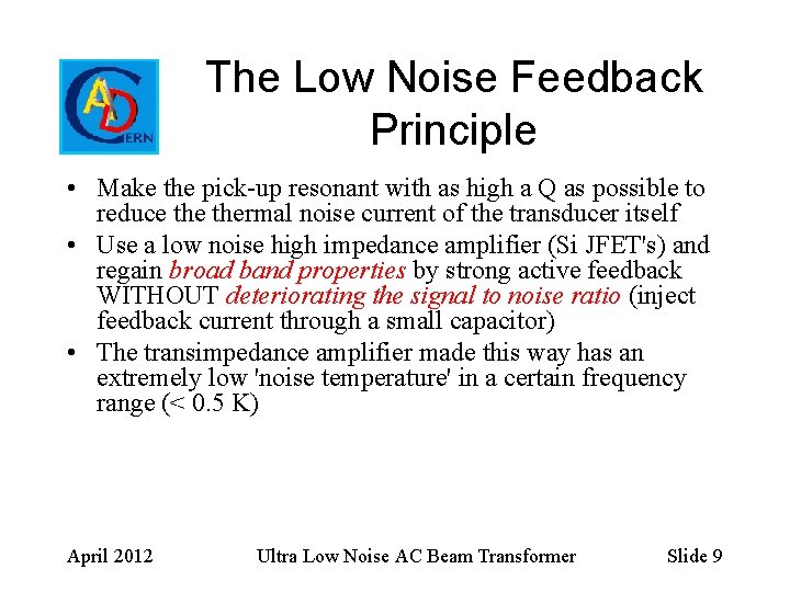 The Low Noise Feedback Principle • Make the pick-up resonant with as high a