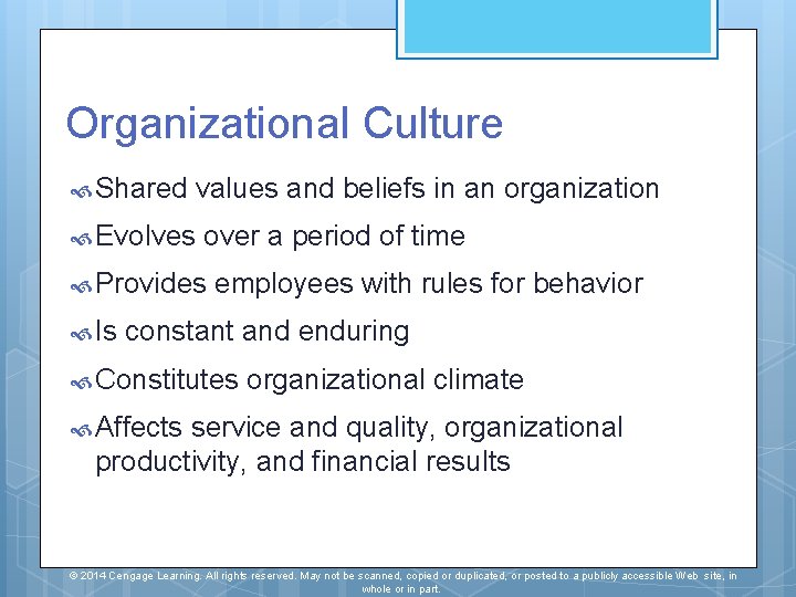 Organizational Culture Shared Evolves values and beliefs in an organization over a period of