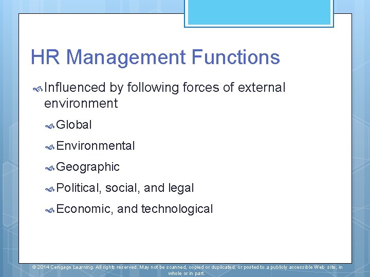 HR Management Functions Influenced by following forces of external environment Global Environmental Geographic Political,
