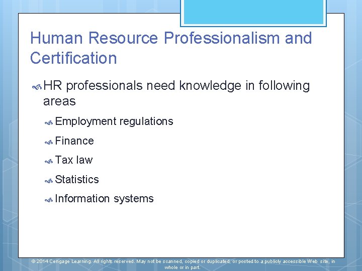 Human Resource Professionalism and Certification HR professionals need knowledge in following areas Employment regulations