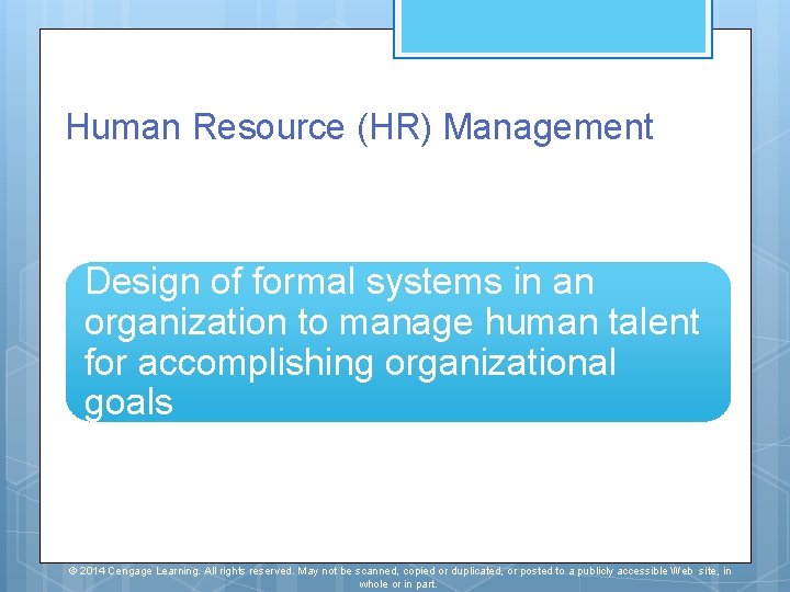 Human Resource (HR) Management Design of formal systems in an organization to manage human