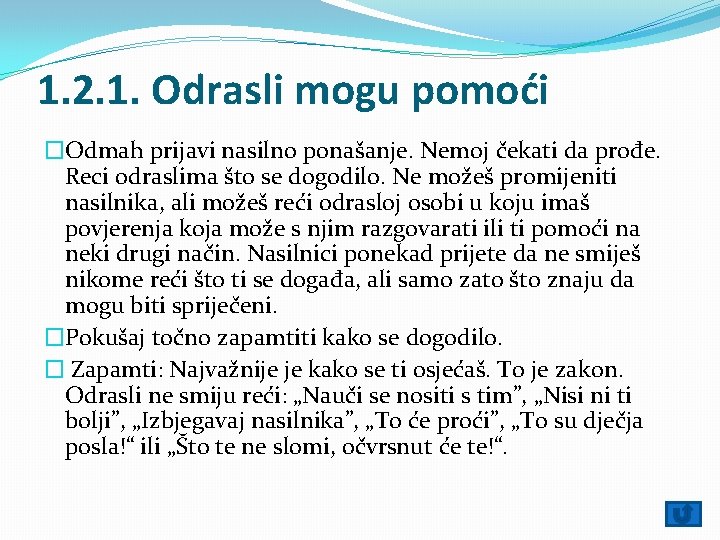 1. 2. 1. Odrasli mogu pomoći �Odmah prijavi nasilno ponašanje. Nemoj čekati da prođe.