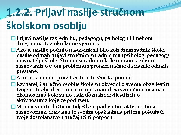 1. 2. 2. Prijavi nasilje stručnom školskom osoblju �Prijavi nasilje razredniku, pedagogu, psihologu ili