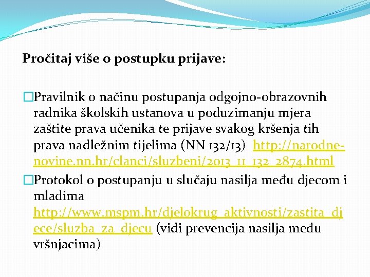 Pročitaj više o postupku prijave: �Pravilnik o načinu postupanja odgojno-obrazovnih radnika školskih ustanova u