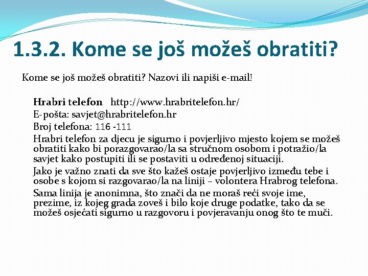 1. 3. 2. Kome se još možeš obratiti? Nazovi ili napiši e-mail! Hrabri telefon