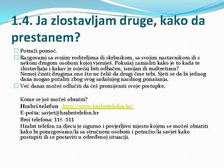 1. 4. Ja zlostavljam druge, kako da prestanem? � Potraži pomoć. � Razgovaraj sa